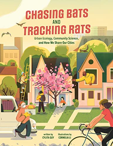 Chasing Bats and Tracking Rats: Urban Ecology, Community Science, and How We Sha [Hardcover]