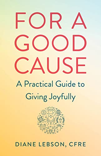 For A Good Cause: A Practical Guide to Giving