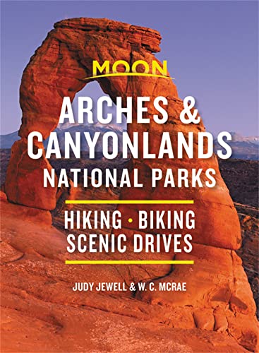 Moon Arches & Canyonlands National Parks: Hiking, Biking, Scenic Drives [Paperback]