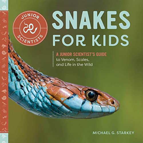 Snakes for Kids: A Junior Scientist's Guide to Venom, Scales, and Life in th [Paperback]