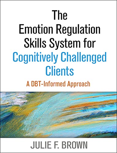 The Emotion Regulation Skills System for Cognitively Challenged Clients: A DBT-I [Paperback]