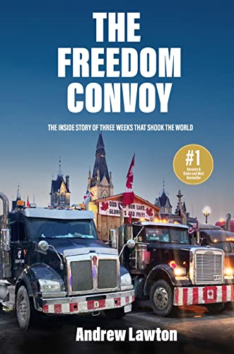 The Freedom Convoy: The Inside Story of Three Weeks that Shook the World [Paperback]