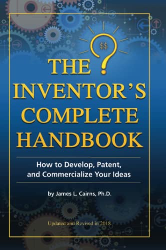 The Inventor's Complete Handbook: How To Develop, Patent, And Commercialize Your [Paperback]