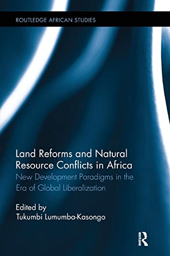 Land Reforms and Natural Resource Conflicts in Africa Ne Development Paradigms [Paperback]