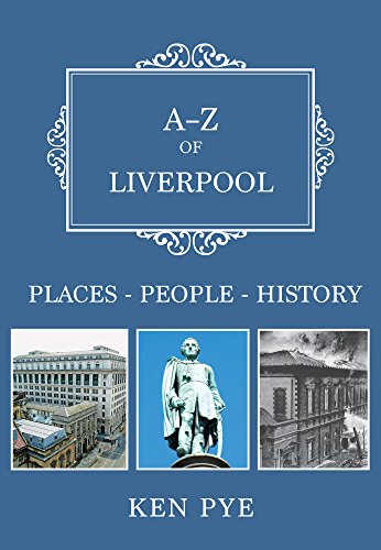 A-Z of Liverpool: Places-People-History [Paperback]