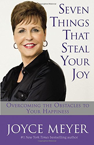 Seven Things That Steal Your Joy: Overcoming the Obstacles to Your Happiness [Paperback]