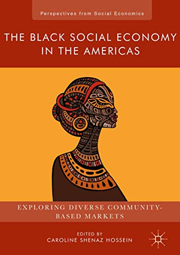 The Black Social Economy in the Americas Exploring Diverse Community-Based Mark [Hardcover]