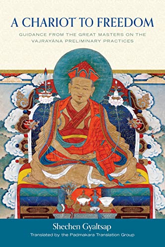 A Chariot to Freedom: Guidance from the Great Masters on the Vajrayana Prelimina [Hardcover]