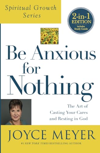 Be Anxious for Nothing (Spiritual Growth Series): The Art of Casting Your Cares  [Paperback]