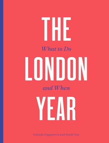 The London Year: What to Do and When [Paperback]