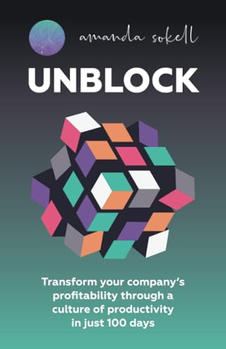 UNBLOCK: Transform your companys profitability through a culture of productivit [Paperback]