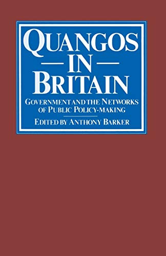 Quangos in Britain Government and the Netorks of Public Policy-Making [Paperback]