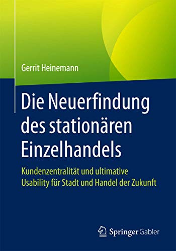 Die Neuerfindung des stationren Einzelhandels: Kundenzentralitt und ultimative [Paperback]