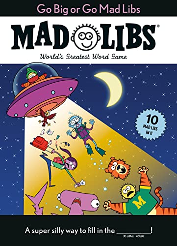 Go Big or Go Mad Libs: 10 Mad Libs in 1!: World's Greatest Word Game [Paperback]