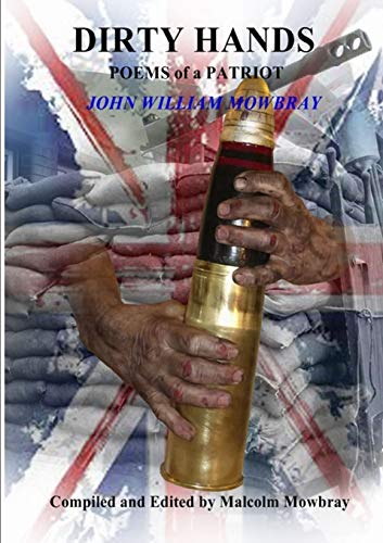 Dirty Hands Poems of a Patriot John William Mobray Compiled and Edited by Malco [Paperback]