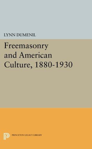 Freemasonry and American Culture, 1880-1930 [Paperback]