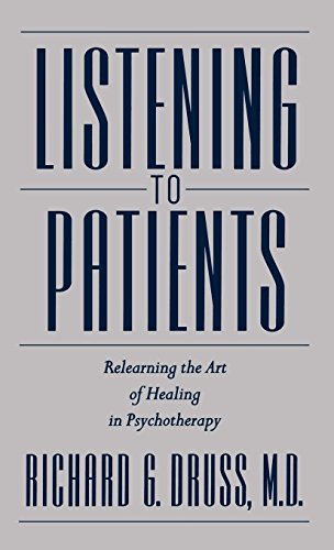 Listening to Patients Relearning the Art of Healing in Psychotherapy [Hardcover]