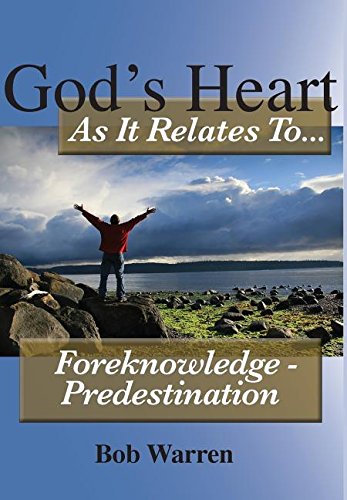 God's Heart As It Relates To ... Foreknoledge - Predestination [Hardcover]