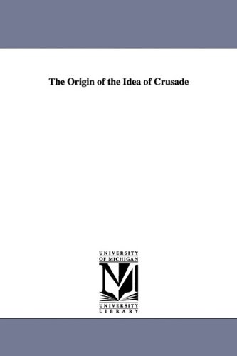 The Origin Of The Idea Of Crusade [Paperback]