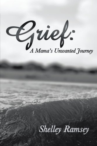 Grief A Mama's Unanted Journey [Paperback]