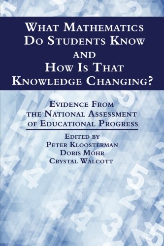 What Mathematics Do Students Kno And Ho Is That Knoledge Changing [Paperback]