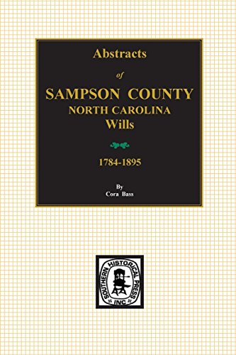 Sampson County, North Carolina Wills, 1784-1895, Abstracts Of. [Paperback]