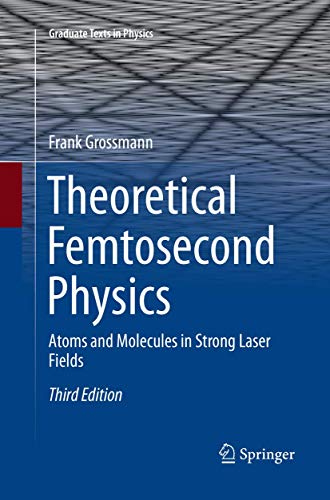 Theoretical Femtosecond Physics: Atoms and Molecules in Strong Laser Fields [Paperback]