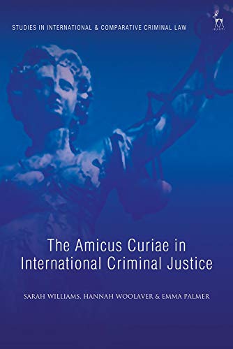 The Amicus Curiae in International Criminal Justice [Hardcover]