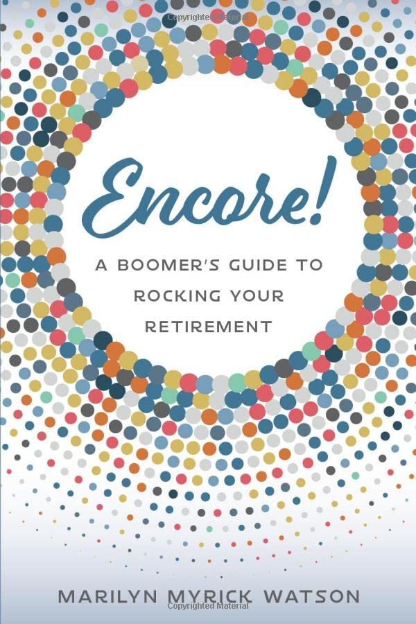 Encore  A Boomer's Guide to Rocking Your Retirement [Paperback]