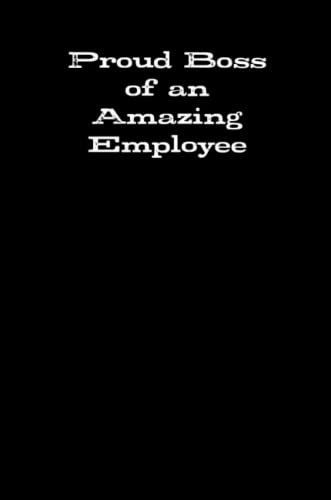 Proud Boss of an Amazing Employee [Paperback]