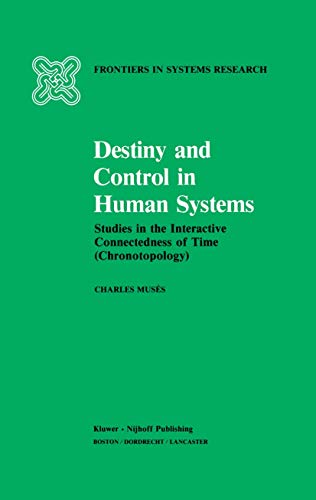 Destiny and Control in Human Systems: Studies in the Interactive Connectedness o [Hardcover]