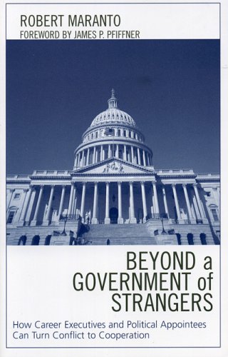 Beyond a Government of Strangers: How Career Executives and Political Appointees [Paperback]