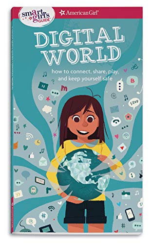 A Smart Girl's Guide: Digital World: How To Connect, Share, Play, And Keep Yours [Paperback]