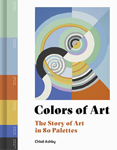 Colors of Art: The Story of Art in 80 Palettes [Hardcover]