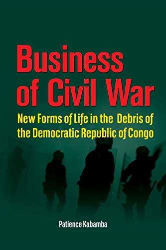 Business Of Civil War. New Forms Of Life In The Debris Of The Democratic Republi [Paperback]