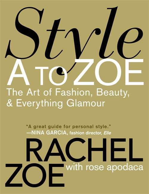 Style A to Zoe: The Art of Fashion, Beauty, & Everything Glamour [Paperback]