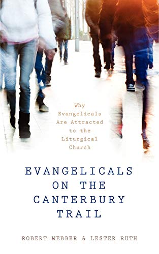 Evangelicals on the Canterbury Trail Why Evangelicals Are Attracted to the Litu [Paperback]