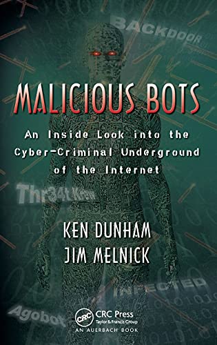 Malicious Bots An Inside Look into the Cyber-Criminal Underground of the Intern [Hardcover]