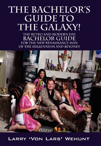 The Bachelor's Guide To The Galaxy The Retro And Modern Day Bachelor Guide For [Hardcover]