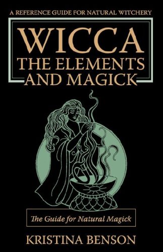 Wicca, The Elements And Magick The Guide For Natural Magick Natural Magick And [Paperback]