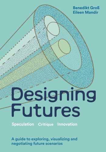 Designing Futures: Speculation, Critique, Innovation [Hardcover]