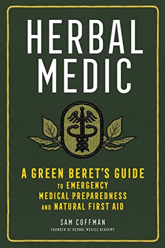 Herbal Medic: A Green Beret's Guide to Emergency Medical Preparedness and Na [Hardcover]