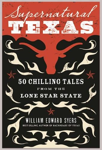 Supernatural Texas: 50 Chilling Tales from the Lone Star State [Paperback]