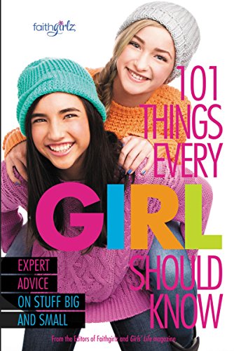 101 Things Every Girl Should Know: Expert Advice on Stuff Big and Small [Paperback]