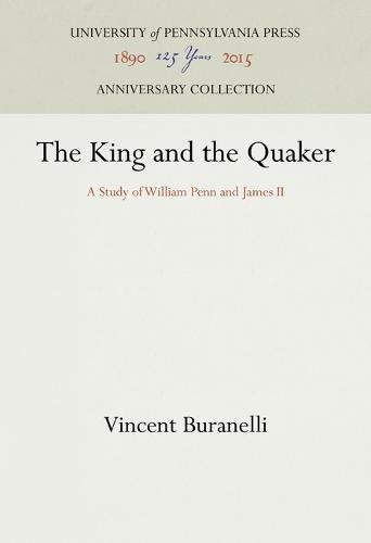 King and the Quaker  A Study of William Penn and James II [Hardcover]