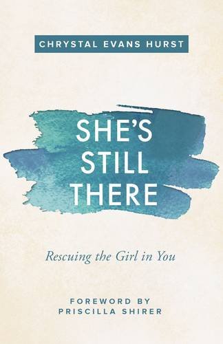 She's Still There: Rescuing the Girl in You [Paperback]