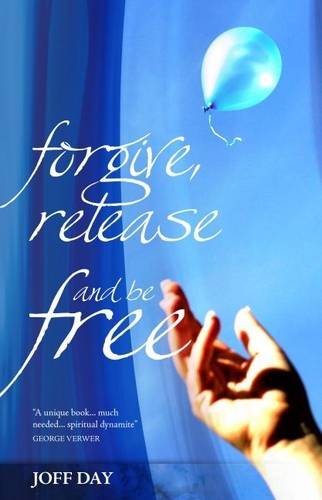 Forgive, Release And Be Free [Paperback]