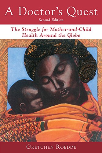 A Doctor's Quest: The Struggle for Mother-and-Child Health Around the Globe [Paperback]