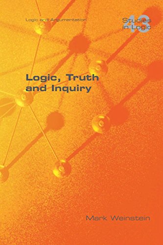 Logic, Truth And Inquiry (studies In Logic) [Paperback]