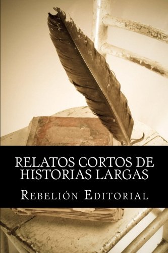 Relatos Cortos De Historias Largas (spanish Edition) [Paperback]